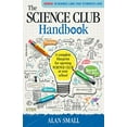 thumbnail image 1 of Pre-Owned The Science Club Handbook: The Complete Blueprint for Opening Science Club at Your School (Paperback) 0692716777 9780692716779, 1 of 1