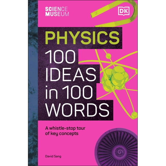 The Science Museum Physics 100 Ideas in 100 Words