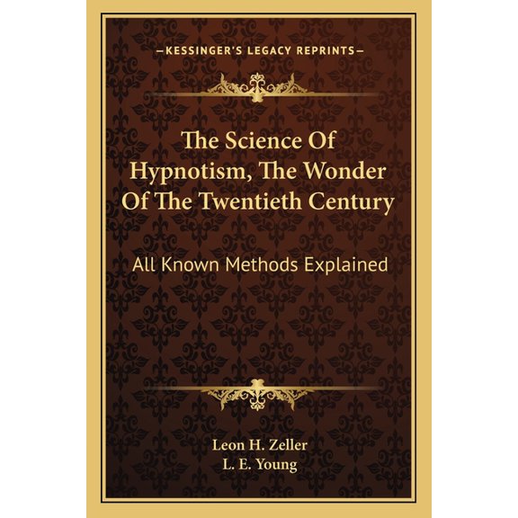 The Science Of Hypnotism, The Wonder Of The Twentieth Century : All Known Methods Explained (Paperback)