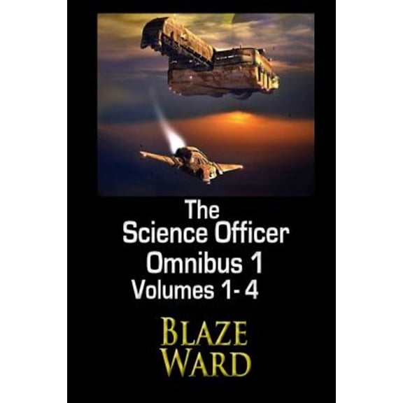 The Science Officer Omnibus 1 (Paperback) by Blaze Ward