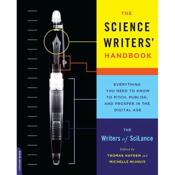 The Science Writers' Handbook: Everything You Need to Know to Pitch, Publish, and Prosper in the Digital Age, (Paperback)