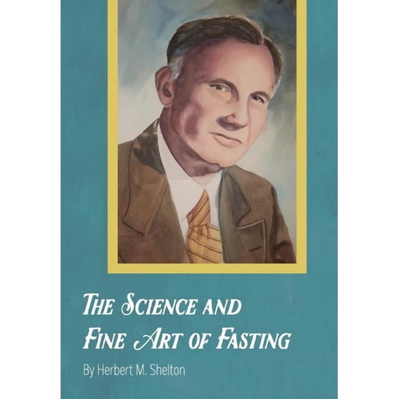 The Science and Fine Art of Fasting, (Hardcover)