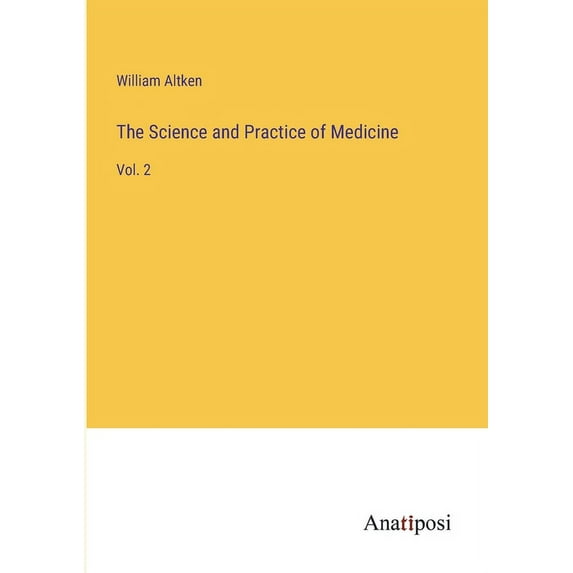 The Science and Practice of Medicine: Vol. 2, (Paperback)