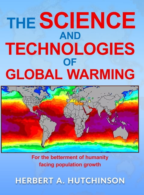 The Science and Technologies of Global Warming: For the betterment of humanity facing population growth, (Hardcover)