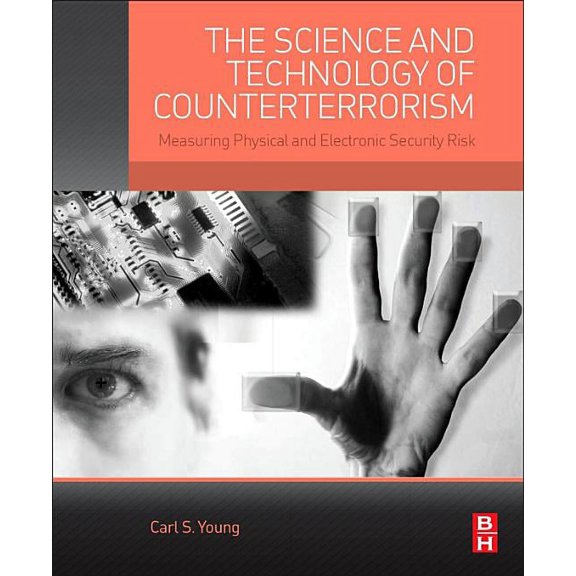 The Science and Technology of Counterterrorism: Measuring Physical and Electronic Security Risk, (Paperback)