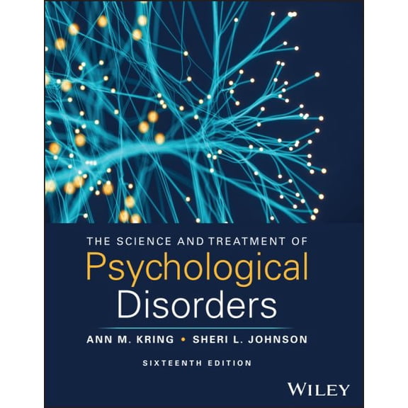 The Science and Treatment of Psychological Disorders, with eBook Access Code (Paperback) by Ann M Kring, Sheri L Johnson