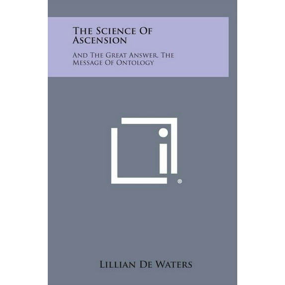 The Science of Ascension: And the Great Answer, the Message of Ontology, (Hardcover)