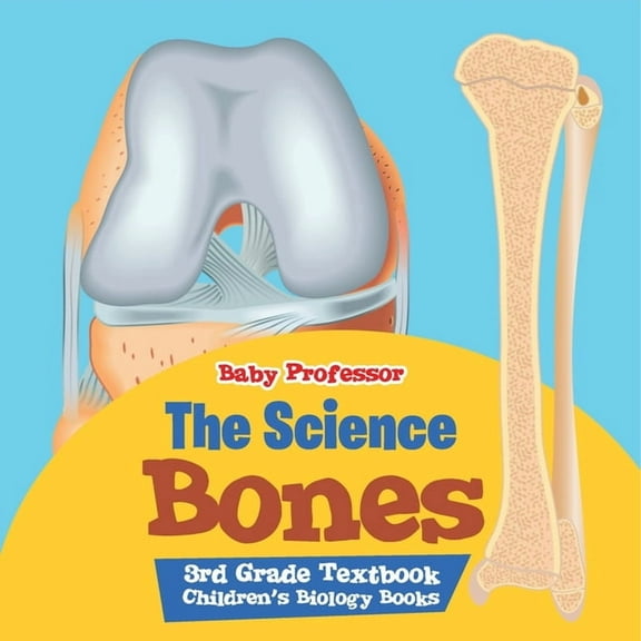 The Science of Bones 3rd Grade Textbook Children's Biology Books, (Paperback)