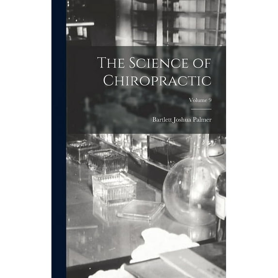 The Science of Chiropractic; Volume 9 (Hardcover)