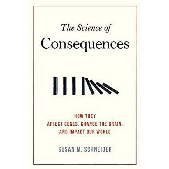 Pre-Owned The Science of Consequences : How They Affect Genes, Change the Brain, and Impact Our World 9781616146627 Used