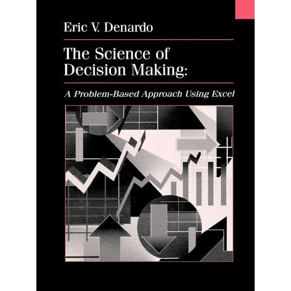 The Science of Decision Making: A Problem-Based Introduction Using Excel, (Paperback)