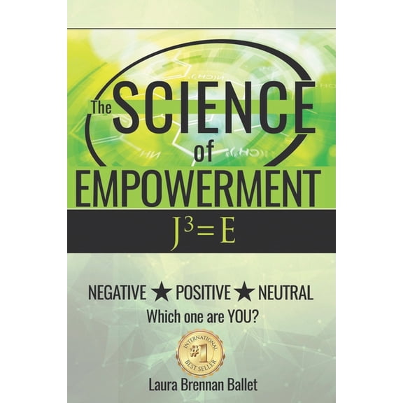 The Science of Empowerment: Negative Positive Neutral Which one are YOU?, (Paperback)