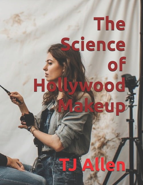The Science of Everything The Science of Hollywood Makeup, Book 93, (Paperback)