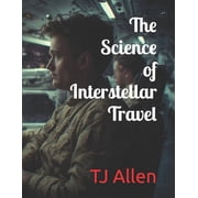 The Science of Everything The Science of Interstellar Travel, Book 116, Paperback