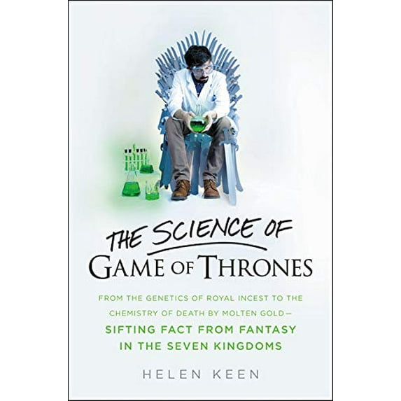 Pre-Owned The Science of Game of Thrones: From the Genetics of Royal Incest to the Chemistry of Death by Molten Gold - Sifting Fact from Fantasy in the Seven Kingdoms Paperback