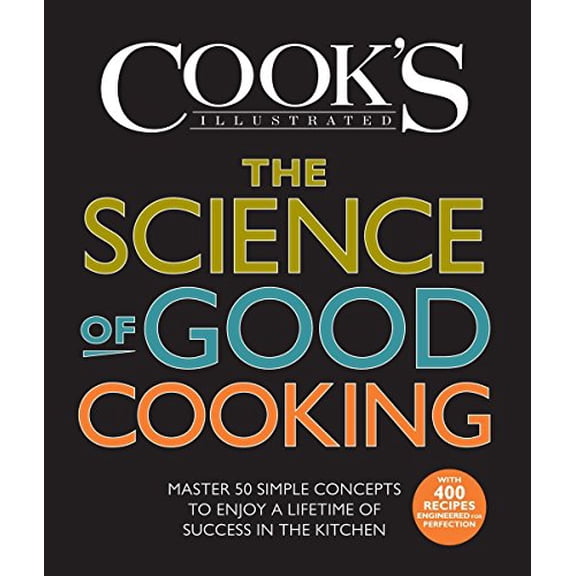 Pre-Owned The Science of Good Cooking: Master 50 Simple Concepts to Enjoy a Lifetime of Success in the Kitchen (Hardcover) 1933615982 9781933615981