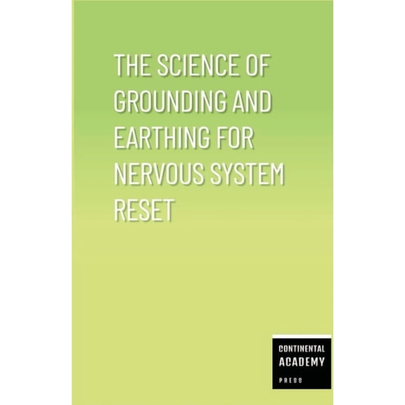 The Science of Grounding and Earthing for Nervous System Reset, (Paperback)