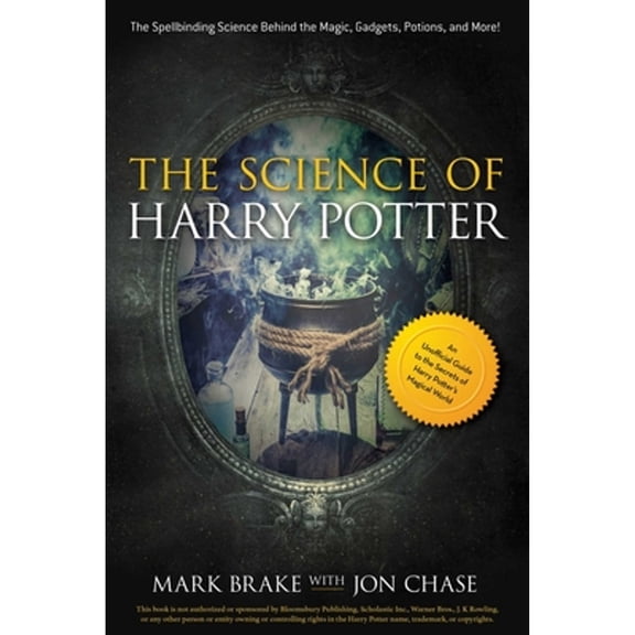 Pre-Owned The Science of Harry Potter: The Spellbinding Science Behind the Magic, Gadgets, Potions, and More!, 9781631582370, 1631582372, Paperback,