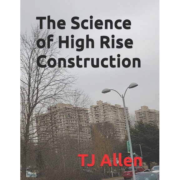 The Science of Everything The Science of High Rise Construction, Book 78, (Paperback)