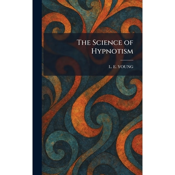 The Science of Hypnotism, (Hardcover)