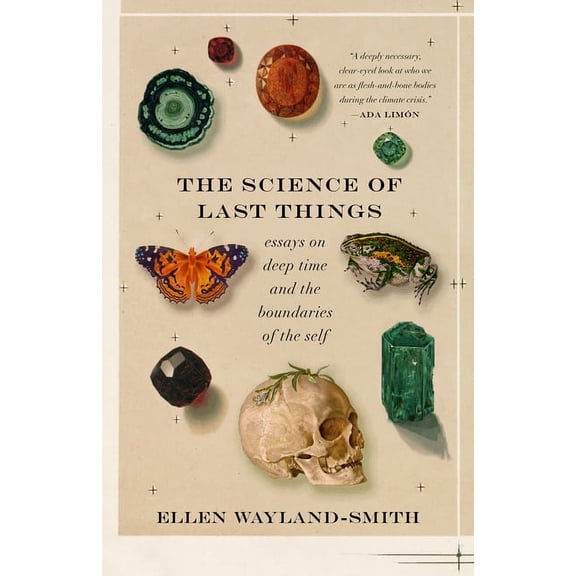 The Science of Last Things: Essays on Deep Time and the Boundaries of the Self, (Paperback)