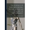 thumbnail image 1 of The Science of Law According to the American Theory of Government (Paperback), 1 of 1