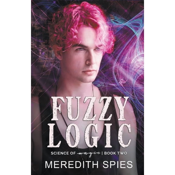 The Science of Magic Fuzzy Logic, Book 2, (Paperback)
