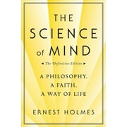 ERNEST HOLMES The Science of Mind : A Philosophy, a Faith, a Way of Life, the Definitive Edition (Paperback)