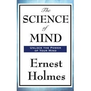 The Science of Mind -- Ernest Holmes