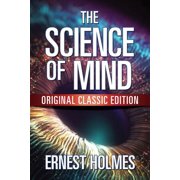 The Science of Mind Original Classic Edition, Paperback