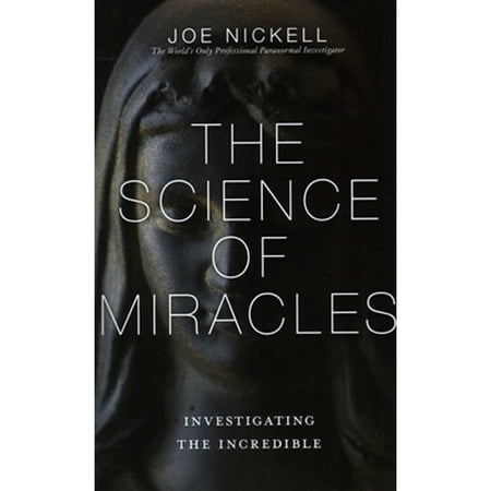 Pre-Owned The Science of Miracles: Investigating the Incredible (Paperback) 1616147415 9781616147419