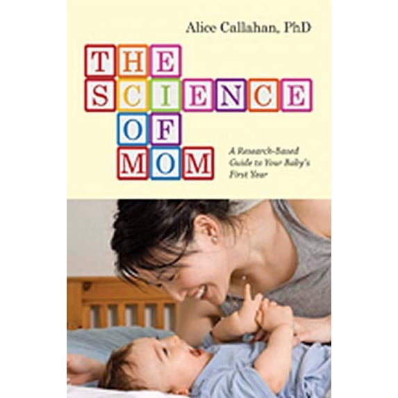 Pre-Owned The Science of Mom: A Research-Based Guide to Your Baby's First Year (Paperback) 1421417324 9781421417325