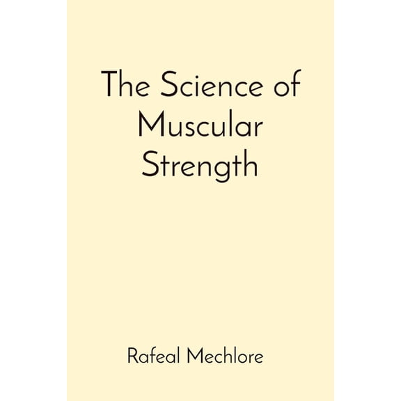 The Science of Muscular Strength, (Paperback)