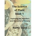 thumbnail image 1 of The Science of Plants The BIBLE BOOK 1: Exploring the Wonders and Mysteries of Botany, (Hardcover), 1 of 1