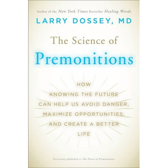 The Science of Premonitions: How Knowing the Future Can Help Us Avoid Danger, Maximize Opportunities, and Create a Bette, (Paperback)
