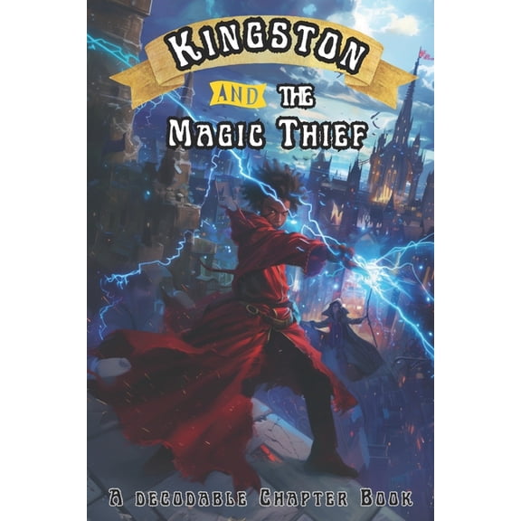 The Science of Reading Decodable Books Kingston and the Magic Thief: A Decodable Chapter Book, Book 16, (Paperback)