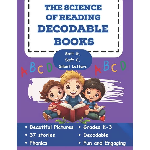 The Science of Reading Decodable Books The Science of Reading Decodable Books: Soft g, Soft C, and Silent Letters, Book 11, (Paperback)