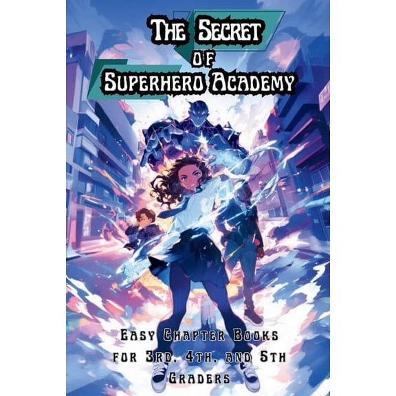 The Science of Reading Decodable Books The Secret of Superhero Academy: Easy Chapter Books for 3rd, 4th, and 5th Graders, Book 18, (Paperback)