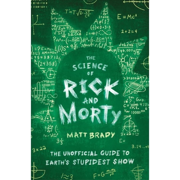 Pre-Owned The Science of Rick and Morty: The Unofficial Guide to Earth's Stupidest Show (Paperback) 1982123125 9781982123123