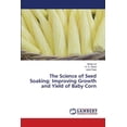thumbnail image 1 of The Science of Seed Soaking: Improving Growth and Yield of Baby Corn, (Paperback), 1 of 1
