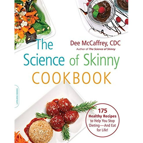 Pre-Owned The Science of Skinny Cookbook: 175 Healthy Recipes to Help You Stop Dieting -- And Eat for Life! (Paperback) 0738217204 9780738217208