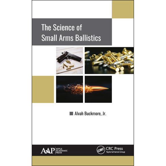 The Science of Small Arms Ballistics, (Hardcover)