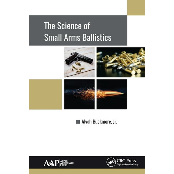 The Science of Small Arms Ballistics, (Paperback)