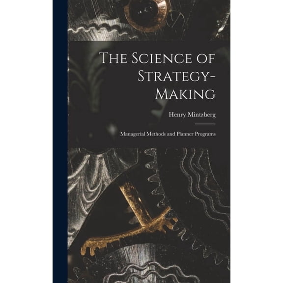 The Science of Strategy-making; Managerial Methods and Planner Programs, (Hardcover)