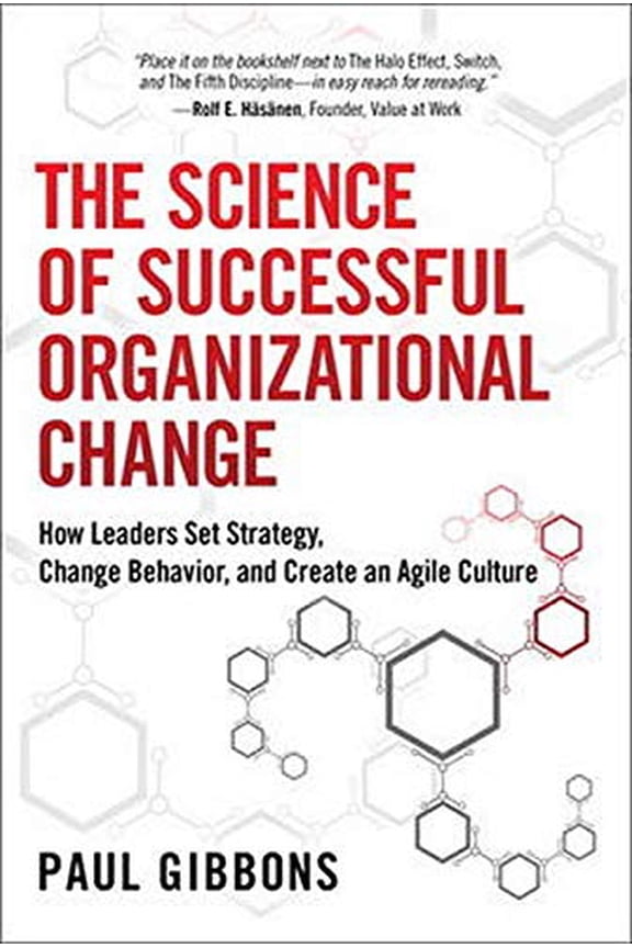 Pre-Owned The Science of Successful Organizational Change: How Leaders Set Strategy, Change Behavior, and (Hardcover) by Paul Gibbons