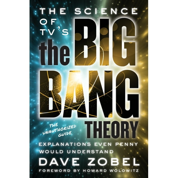 The Science of TV's the Big Bang Theory : Explanations Even Penny Would Understand (Paperback)