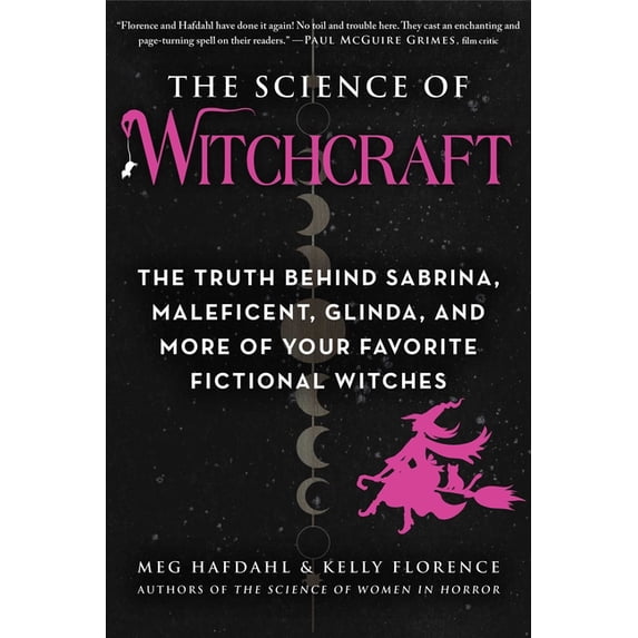 Science of The Science of Witchcraft: The Truth Behind Sabrina, Maleficent, Glinda, and More of Your Favorite Fictional Witches, (Paperback)
