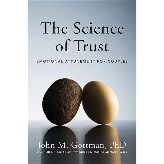 The Science of Trust: Emotional Attunement for Couples, (Hardcover)