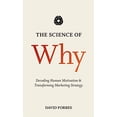 thumbnail image 1 of Pre-Owned The Science of Why: Decoding Human Motivation and Transforming Marketing Strategy (Hardcover) 1137502037 9781137502032, 1 of 1