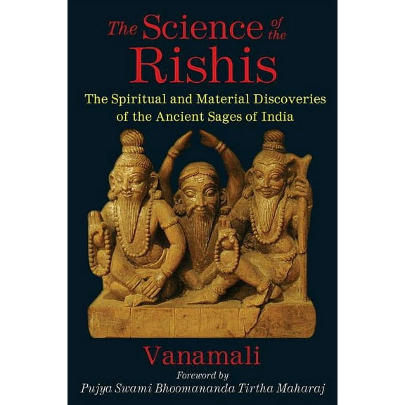 The Science of the Rishis : The Spiritual and Material Discoveries of the Ancient Sages of India (Paperback)